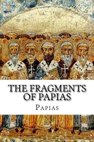 The Fragments of Papias (Paperback)