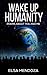 WAKE UP HUMANITY: Poems Abo...