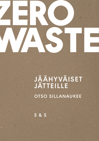 Zero waste - Jäähyväiset jätteille