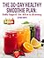 The 30-Day Healthy Smoothie...