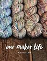 Our Maker Life Our Maker Life