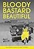 Bloody Bastard Beautiful by Mocco Wollert Bloody Bastard Beautiful by Mocco Wollert