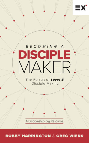 Becoming a Disciple Maker: The Pursuit of Level 5 Disciple Making