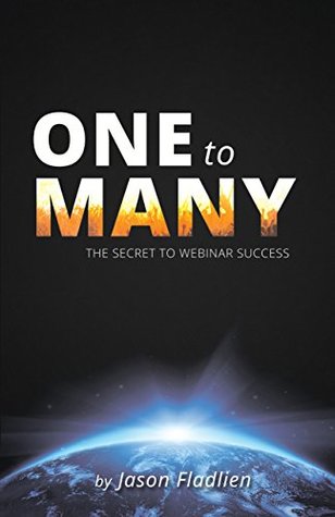 One to Many: The Secret to Webinar Success (Kindle Edition)