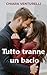 Tutto tranne un bacio by Chiara Venturelli