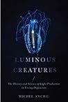 Luminous Creatures by Michel Anctil