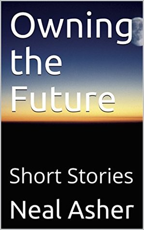 Owning the Future: Short Stories (Kindle Edition)