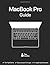 MacBook Pro Guide: The Ultimate Guide for MacBook Pro & macOS