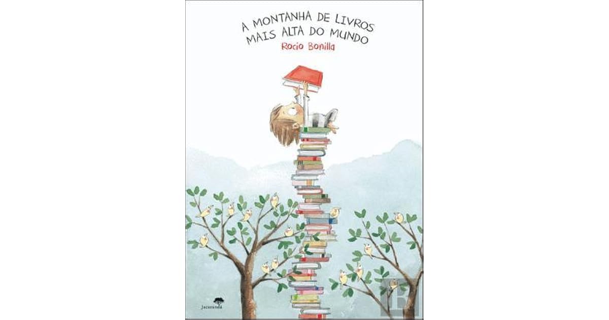 A Montanha de Livros Mais Alta do Mundo by Rocío Bonilla A Montanha de Livros Mais Alta do Mundo by Rocío Bonilla
