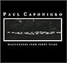 Paul Caponigro: Masterworks from Forty Years Paul Caponigro: Masterworks from Forty Years