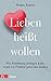 Lieben heißt wollen by Holger Kuntze