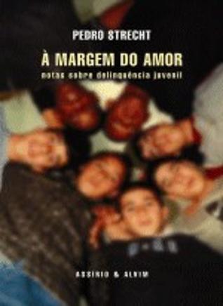 À Margem do Amor: Notas sobre Delinquência Juvenil