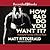 How Bad Do You Want It? by Matt Fitzgerald