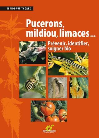 Pucerons, mildiou, limaces... prévenir, identifier, soigner bio