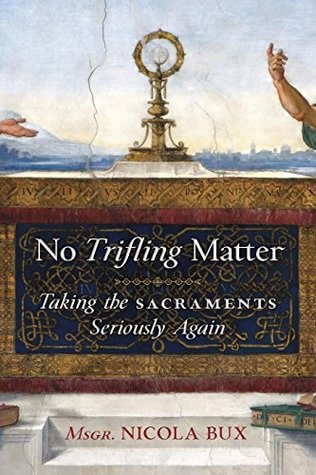 No Trifling Matter: Taking the Sacraments Seriously Again (Paperback)