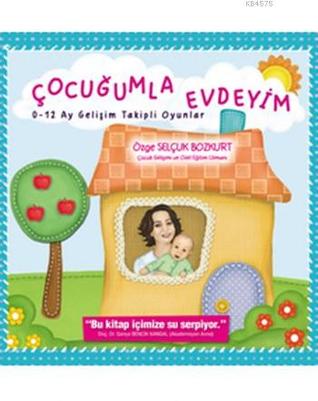 Çocuğumla Evdeyim: 0-12 Ay Gelişim Takipli Oyunlar (Paperback)