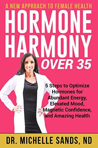 Hormone Harmony Over 35: A New, Natural, Whole-Body Approach to Limitless Female Health (Kindle Edition)
