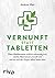 Vernunft statt Tabletten: Wann Medikamente wirklich notwendig sind, welche Alternativen sinnvoll sind und wie sich der Körper selbst heilen kann (German Edition)