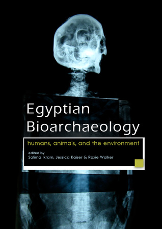 Egyptian Bioarchaeology: Humans, Animals, and the Environment (2017)