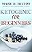 KETOGENIC DIET FOR BEGINNERS: STAY ON TRACK WITH THE KETOGENIC DIET: Look Better, Feel Better and Become Fitter