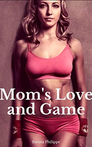 Mom and Son : Mom's Love and Game (Kindle Edition)
