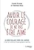 Avoir le courage de ne pas être aimé (French Edition)