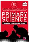 Primary Science: Teaching Theory and Practice (Achieving QTS Series)