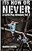 Its Now or Never (Calvin Po...