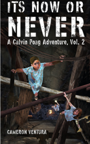Its Now or Never (Calvin Poag Adventure #2)