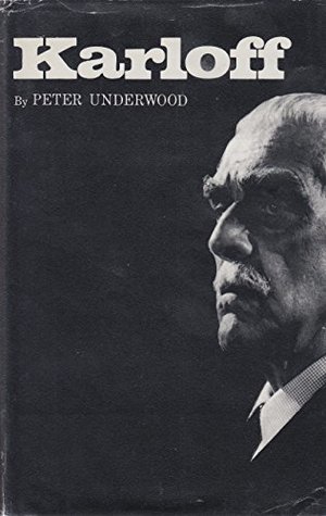 Karloff The Life Of Boris Karloff By Peter Underwood