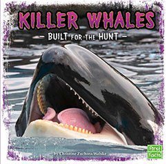 Killer Whales: Built for the Hunt (First Facts: Predator Profiles)