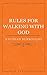 Rules for Walking with God by Jeremiah Burroughs Rules for Walking with God by Jeremiah Burroughs
