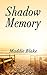 Shadow Memory by Maddie Blake