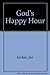 God's Happy Hour: Revealing...