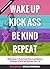 Wake Up, Kick Ass, Be Kind, Repeat by Bree Argetsinger