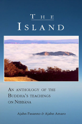 The Island: An Anthology of the Buddha's Teachings on Nibbana