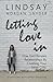 Letting Love In by Lindsay Morgan Snyder