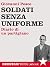 Soldati senza uniforme: Dia...