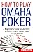 How to Play Omaha Poker: A ...