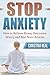 Stop Anxiety: How to Reliev...