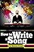 How to Write a Song: A Beginner's Guide to the Essentials of Song Writing - Including How to Write Lyrics!