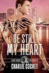 Be Still My Heart by Charlie Cochet