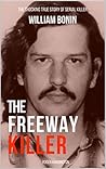 The Freeway Killer: The Shocking True Story of Serial Killer William Bonin