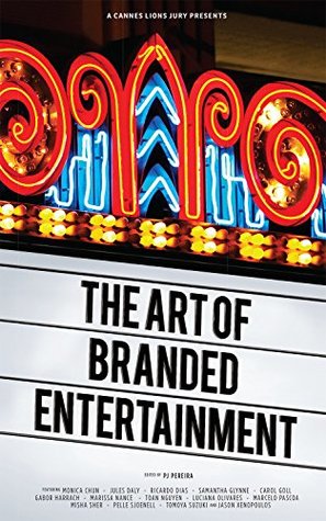 A Cannes Lions Jury Presents: The Art of Branded Entertainment (Kindle Edition)
