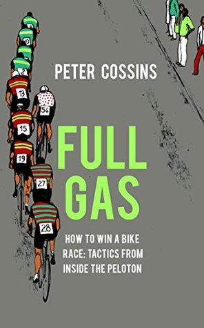 Full Gas: How to Win a Bike Race – Tactics from Inside the Peloton (Kindle Edition)