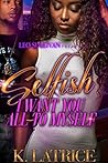 Selfish: I Want Y...