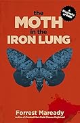 The Moth in the Iron Lung: A Biography of Polio