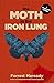 The Moth in the Iron Lung: ...