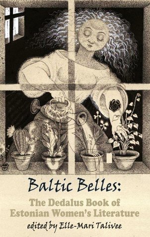 Baltic Belles (The Dedalus Book of Estonian Women's Literature)