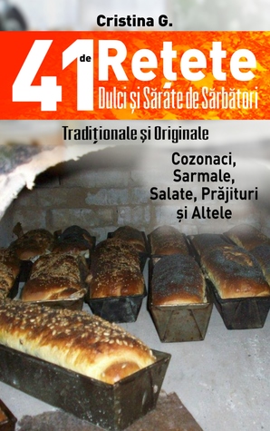 41 de Rețete Dulci și Sărate de Sărbători (41 de Rețete Unele Tradiționale, Altele Îndrăznețe, #1)